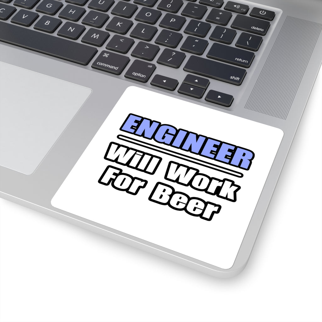 Engineer...Will Work For Beer - Square Stickers