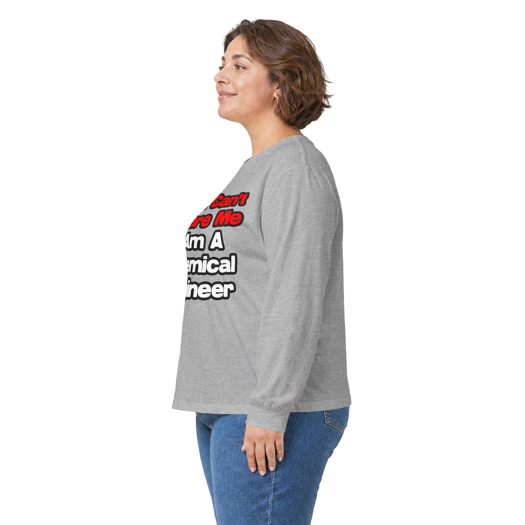 You Can't Scare Me...Chemical Engineer - Unisex Ultra Cotton Long Sleeve Tee
