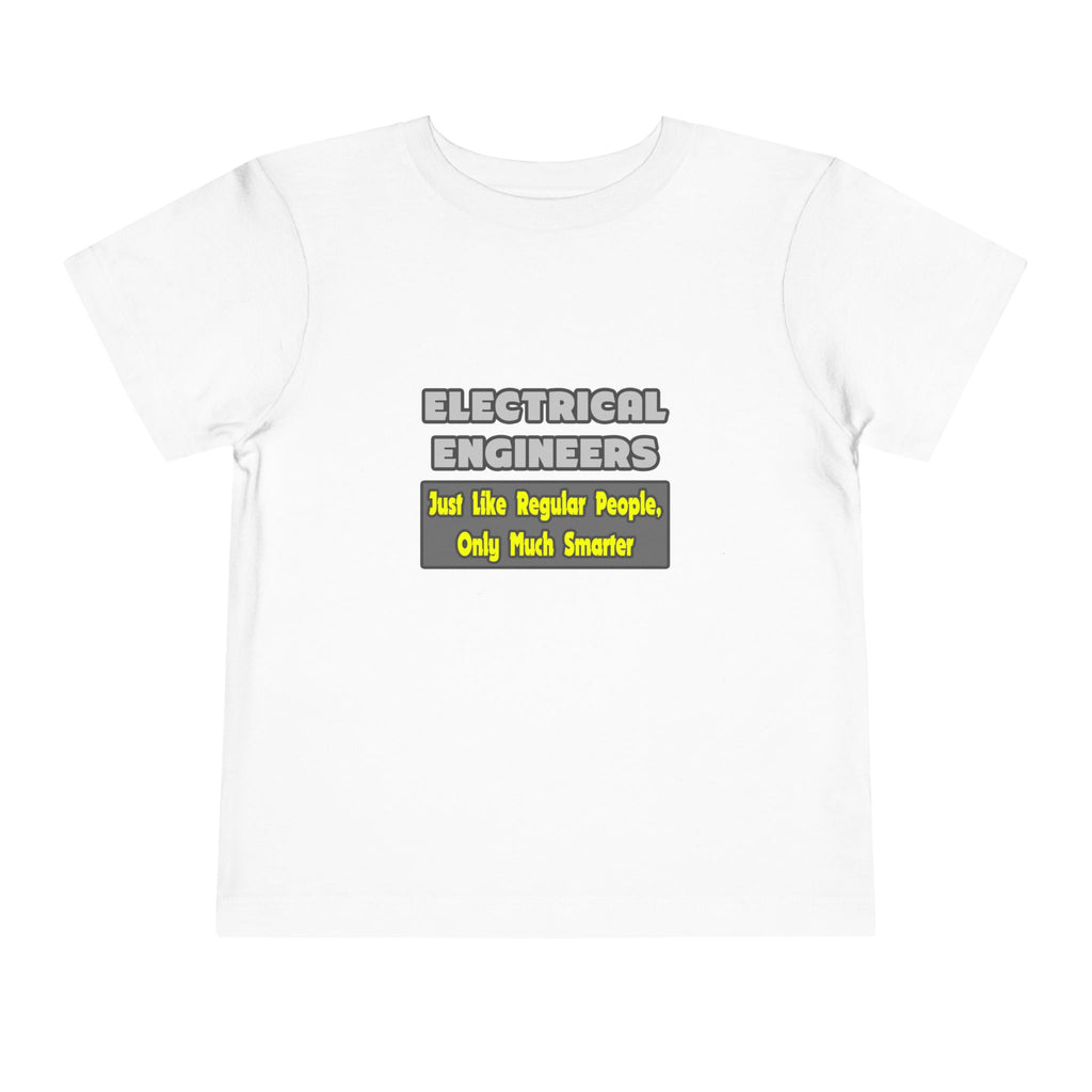 Electrical Engineers...Smarter - Toddler Short Sleeve Tee