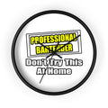 Professional Bartender...Don't Try This At Home - Wall Clock