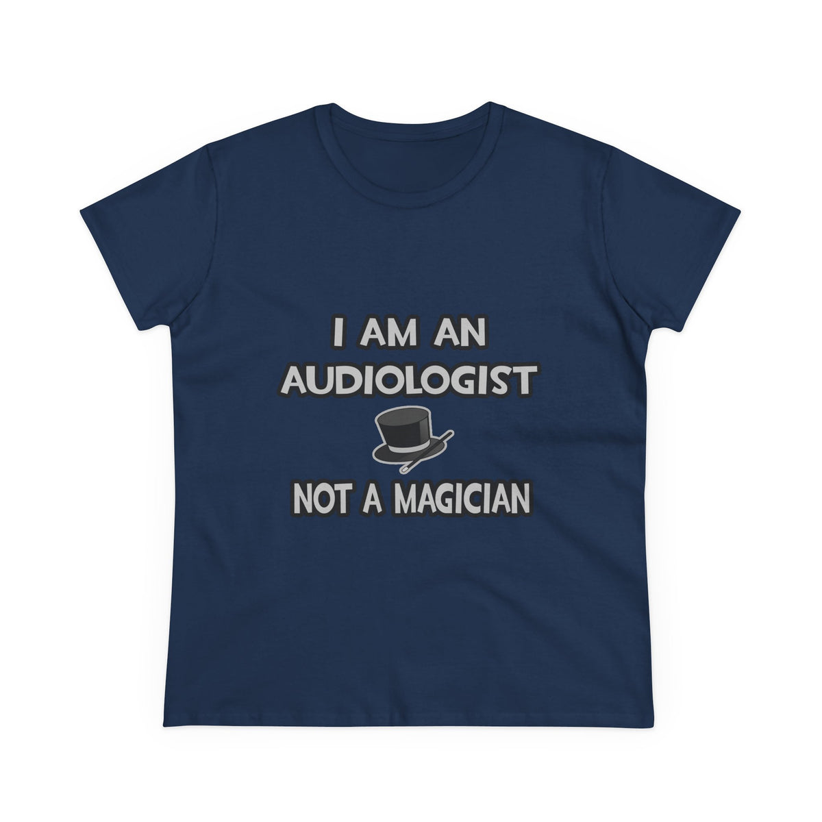 I Am An Audiologist ... Not A Magician - Women's Midweight Cotton Tee