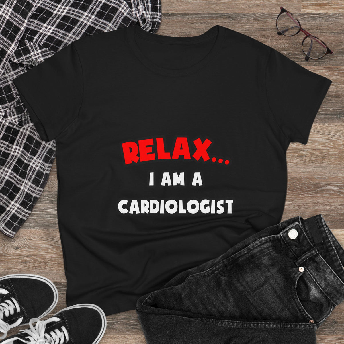 Relax ... I Am a Cardiologist - Women's Midweight Cotton Tee
