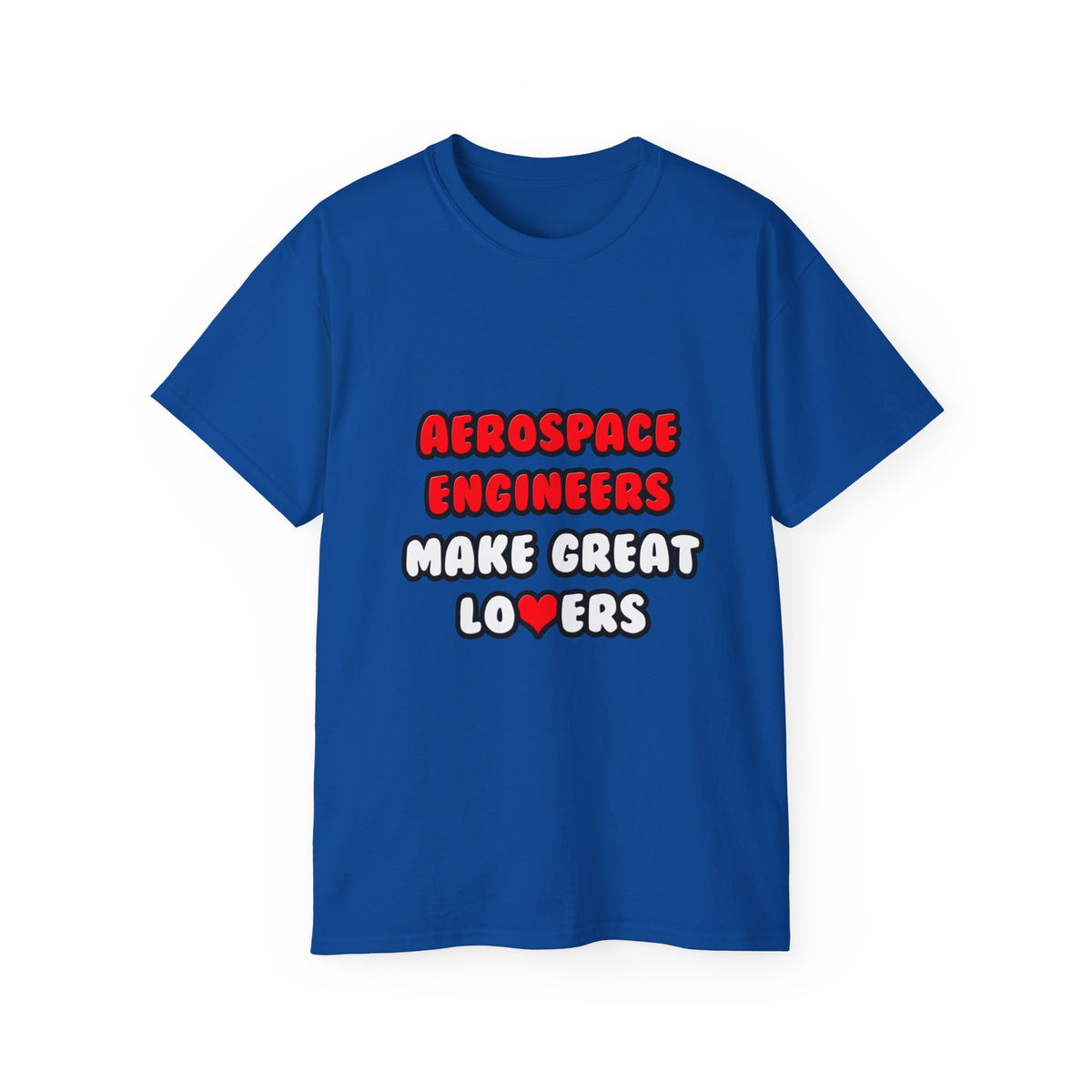 Aerospace Engineers Make Great Lovers - Unisex Ultra Cotton Tee