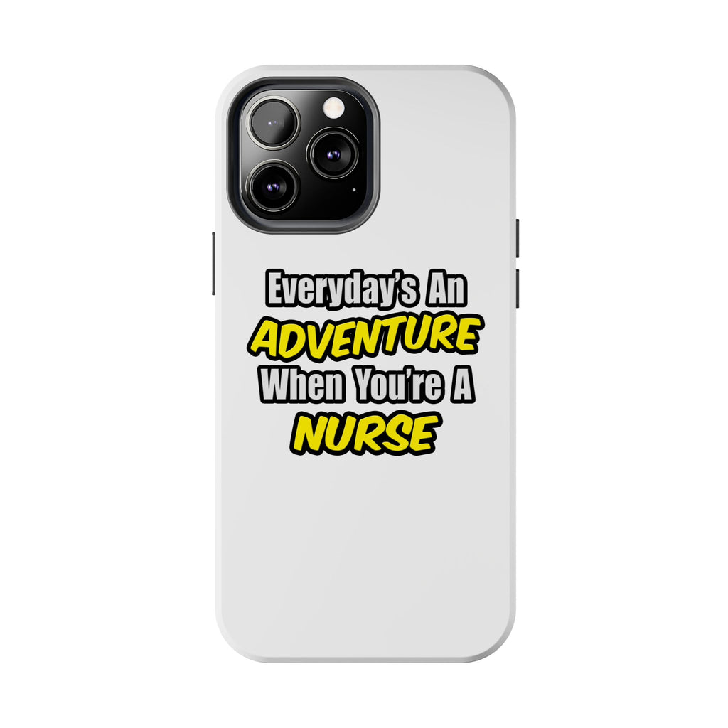 Nurse Phone Case – "Everyday's An Adventure When You're A Nurse" Tough Protective Cover