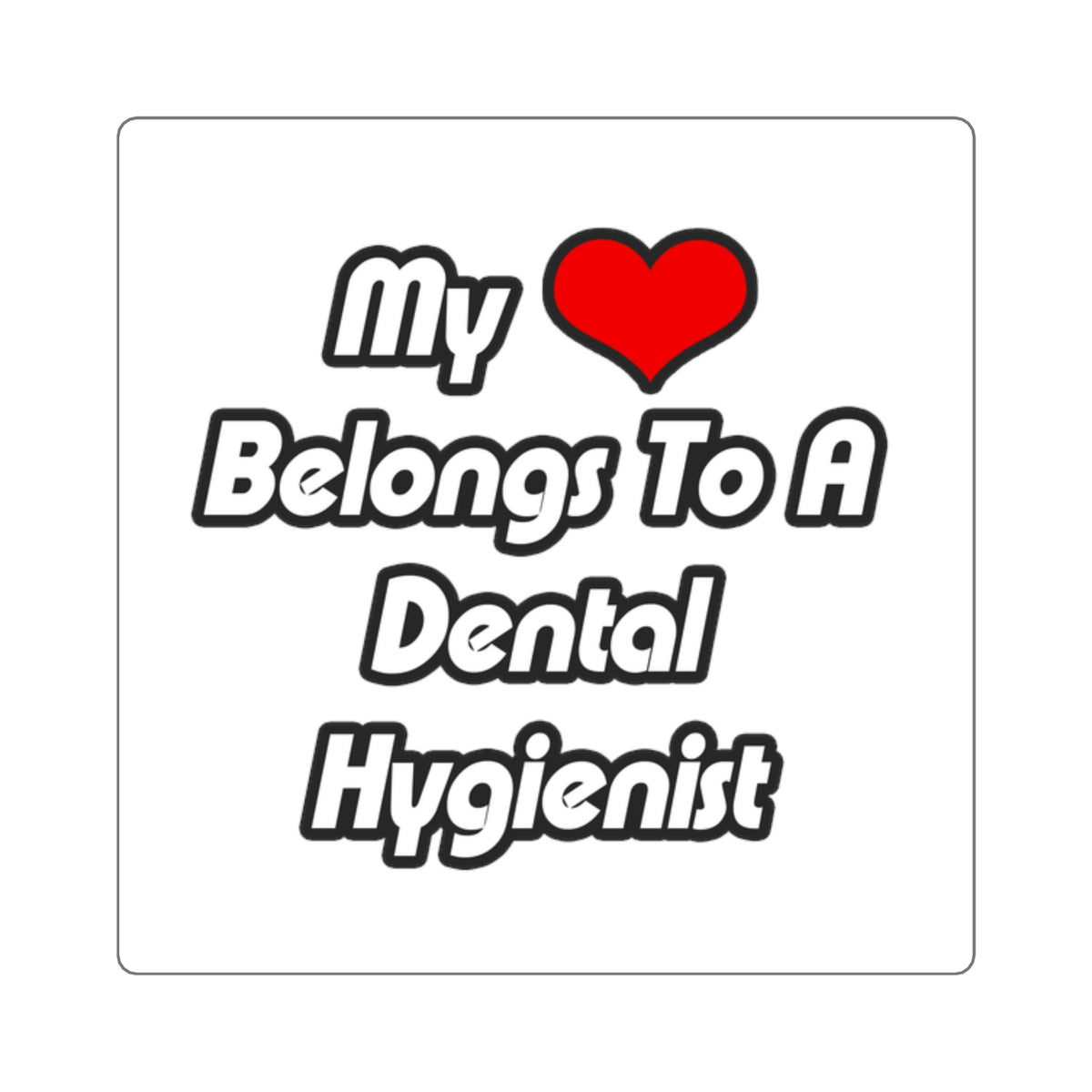 My Heart Belongs To A Dental Hygienist - Square Stickers