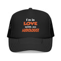 I'm In Love With An Audiologist - Foam Trucker Hat