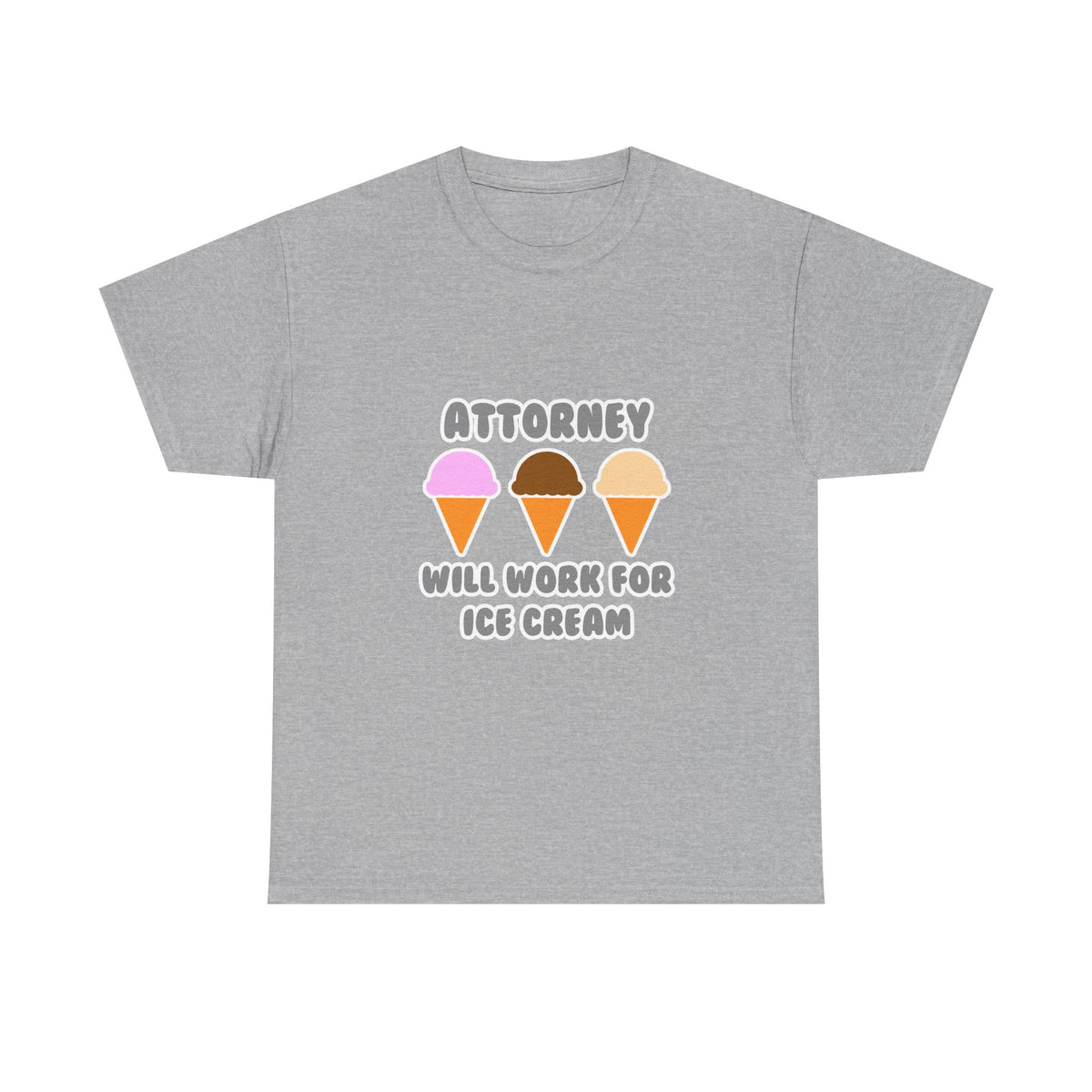 Attorney ... Will Work For Ice Cream - Unisex Heavy Cotton Tee