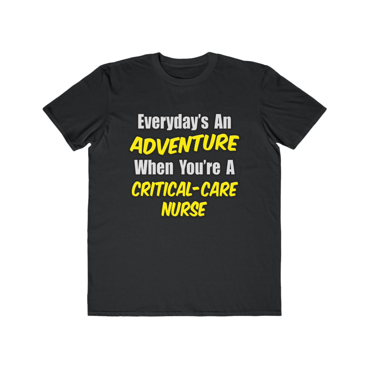 Everyday's An Adventure .. Critical Care Nurse - Men's Lightweight Fashion Tee