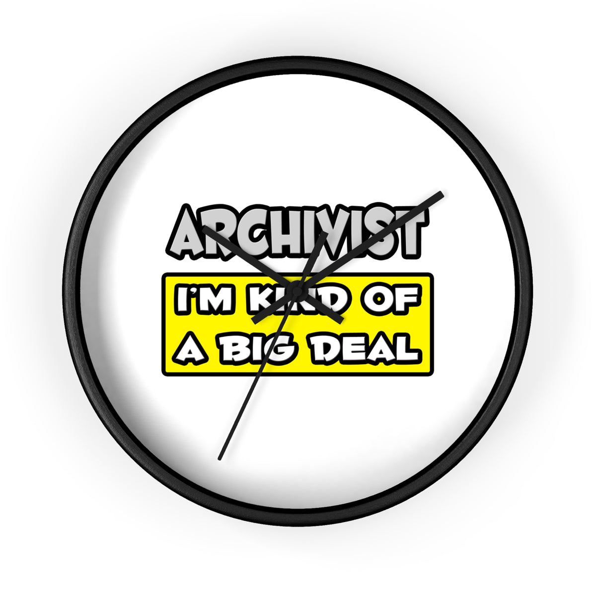 Archivist .. I'm Kind of a Big Deal - Wall Clock