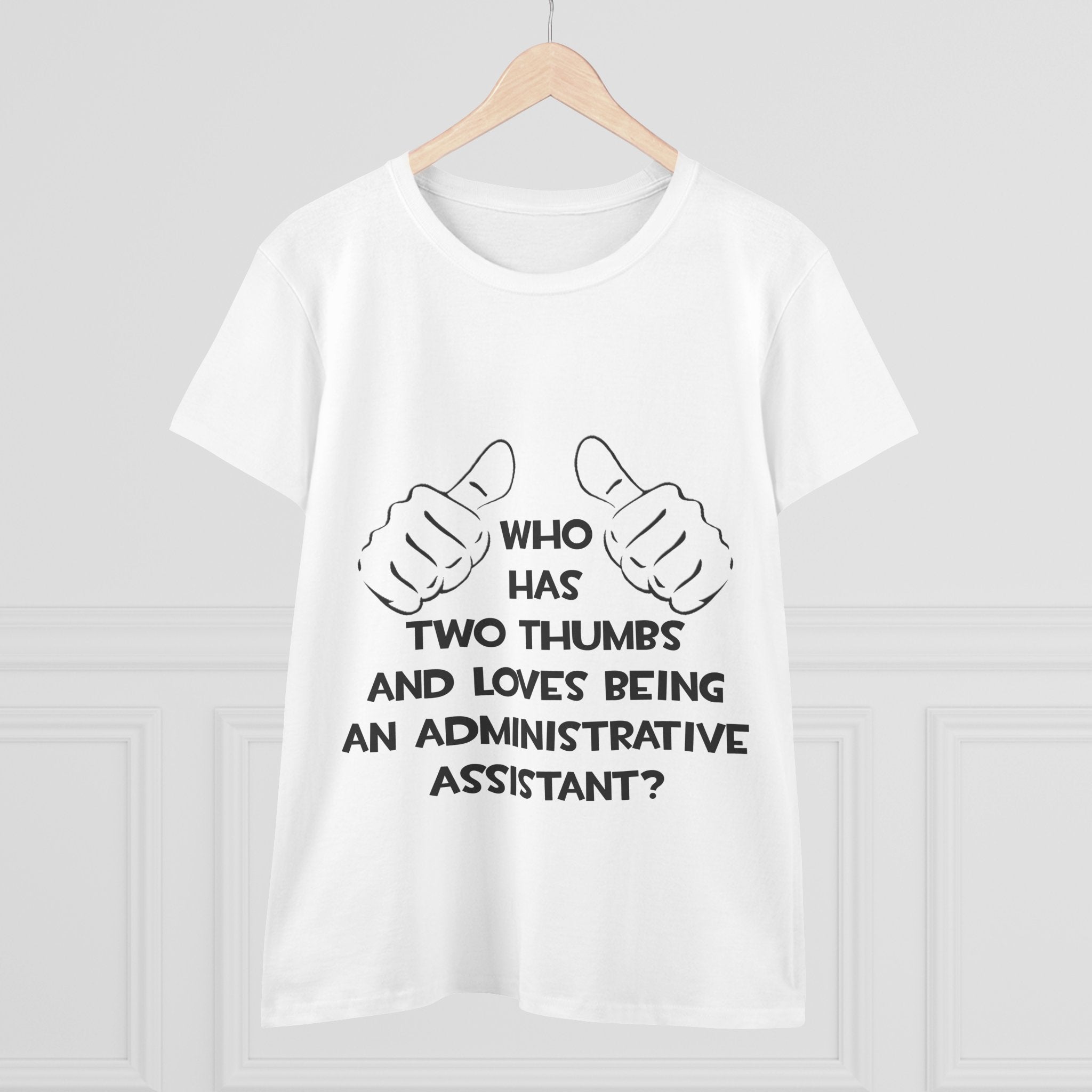 Two Thumbs .. Administrative Assistant - Women's Midweight Cotton Tee