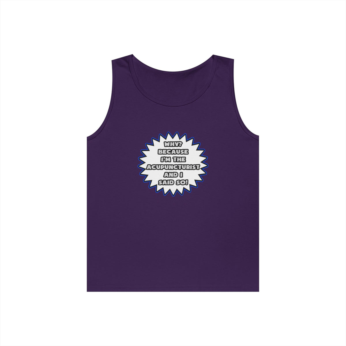 Acupuncturist .. Because I Said So - Unisex Heavy Cotton Tank Top