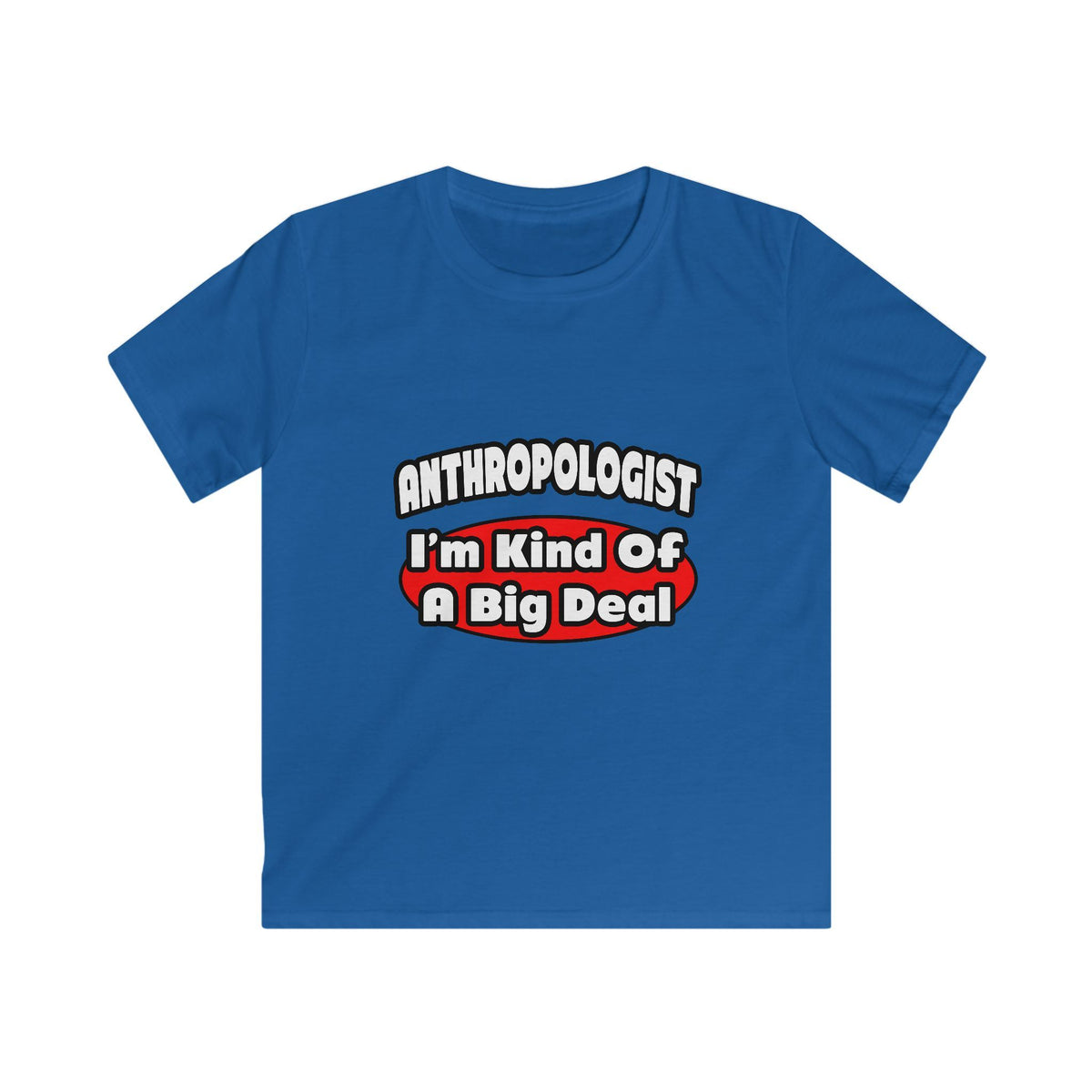 Anthropologist ... Big Deal - Kids Softstyle Tee