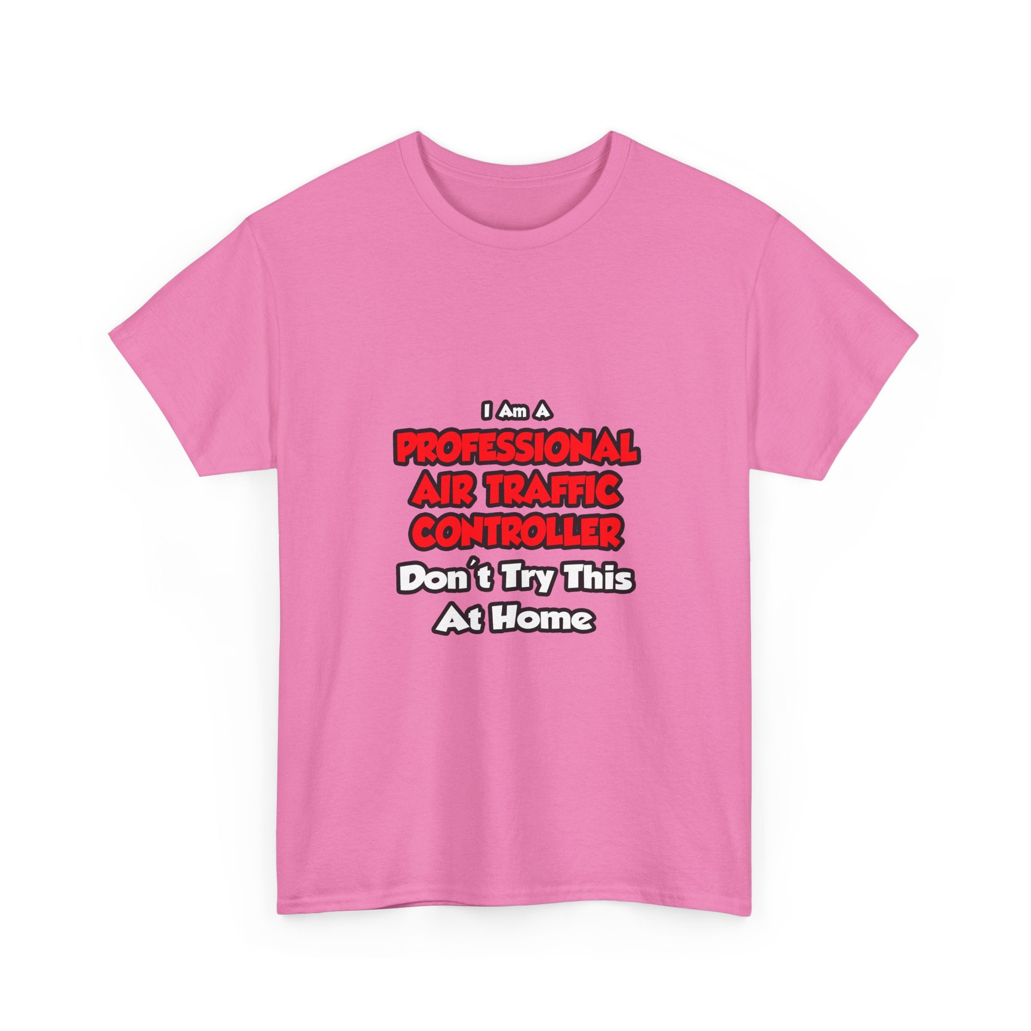 Professional Air Traffic Controller ... Don't Try - Unisex Heavy Cotton Tee