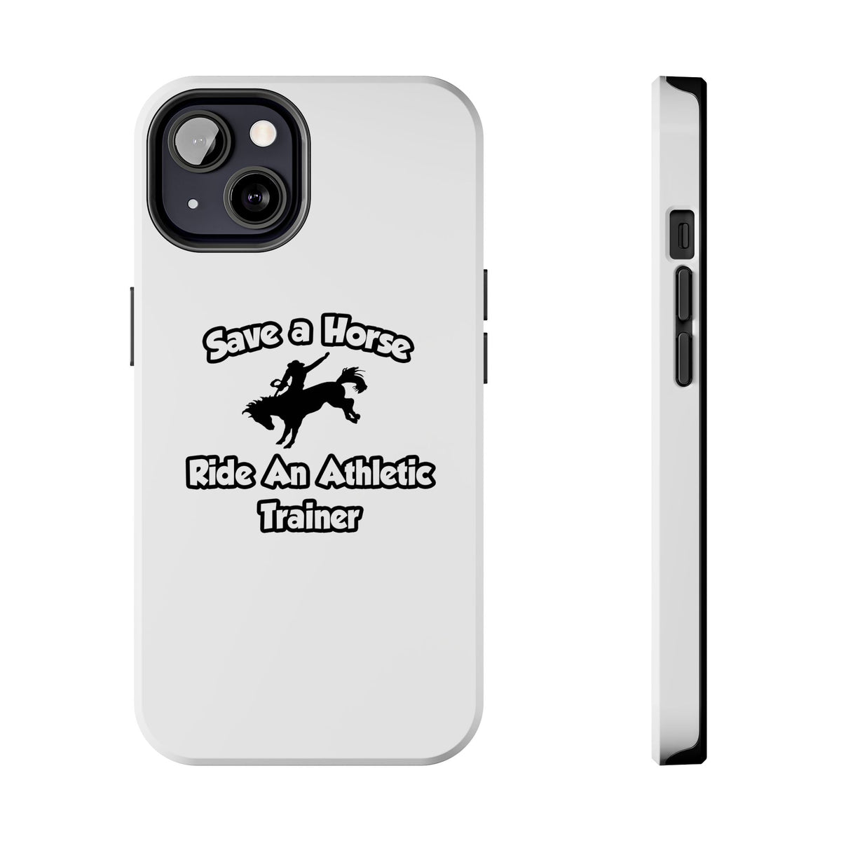 Save a Horse, Ride an Athletic Trainer - Tough Phone Cases