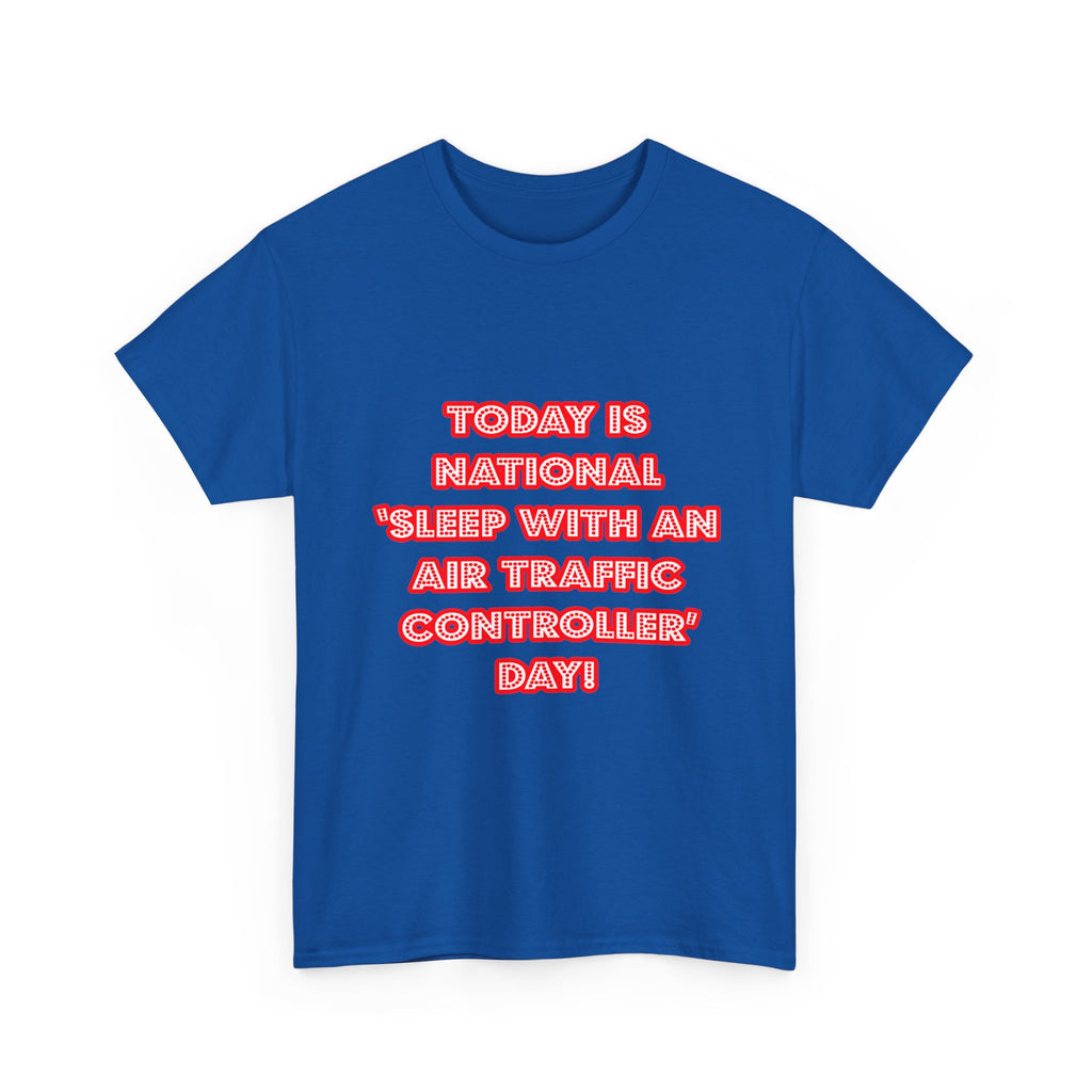 National 'Sleep With an Air Traffic Controller' Day - Unisex Heavy Cotton Tee