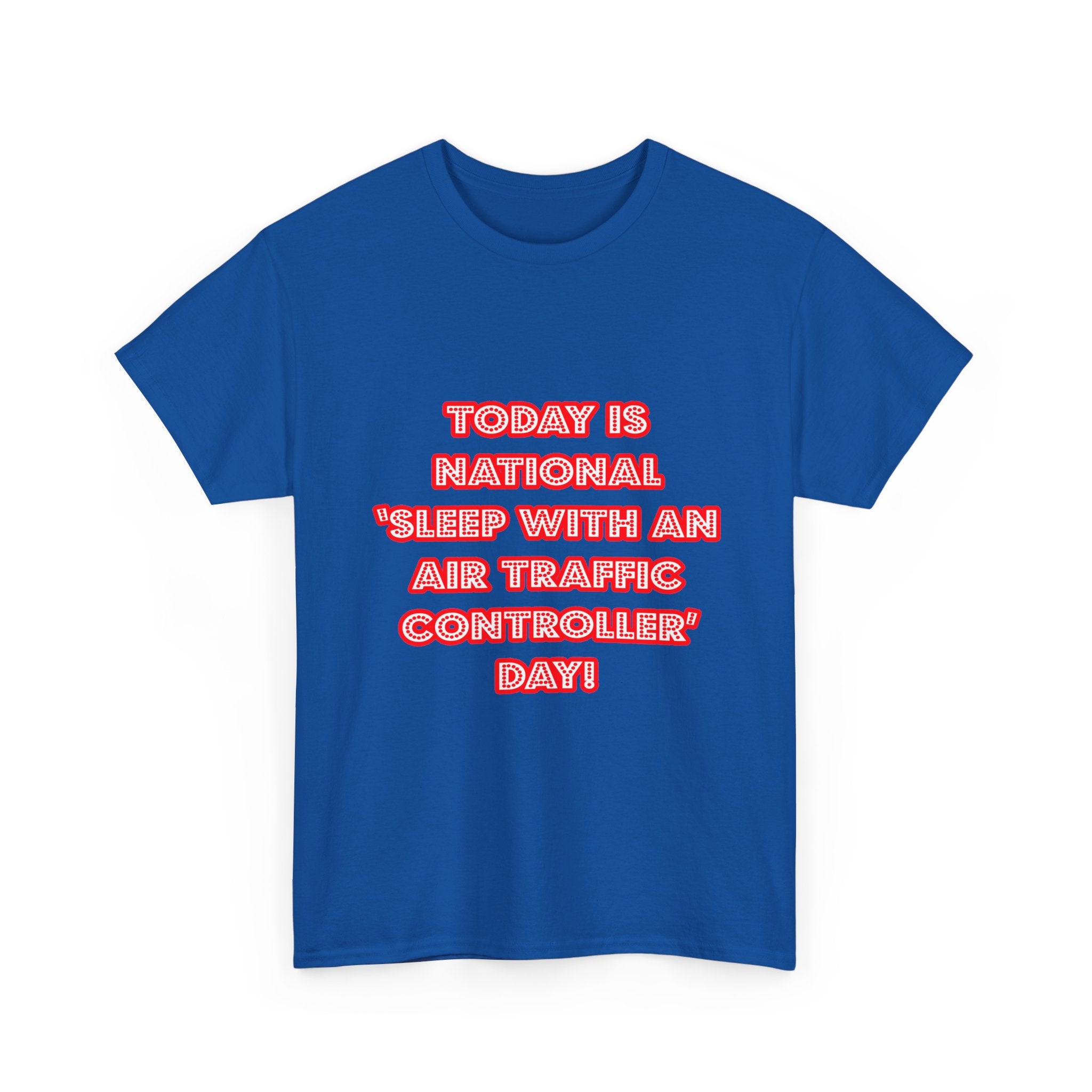 National 'Sleep With an Air Traffic Controller' Day - Unisex Heavy Cotton Tee