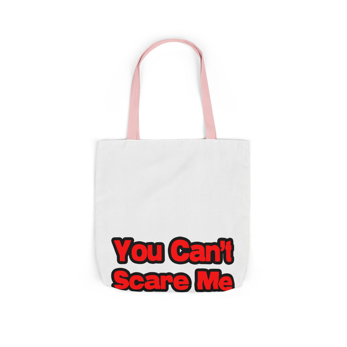 You Can't Scare Me...Teacher - Canvas Tote Bag, 5-Color Straps