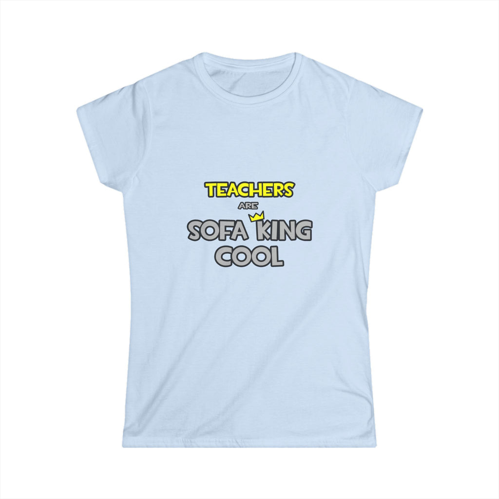 Teachers Are Sofa King Cool - Women's Softstyle Tee