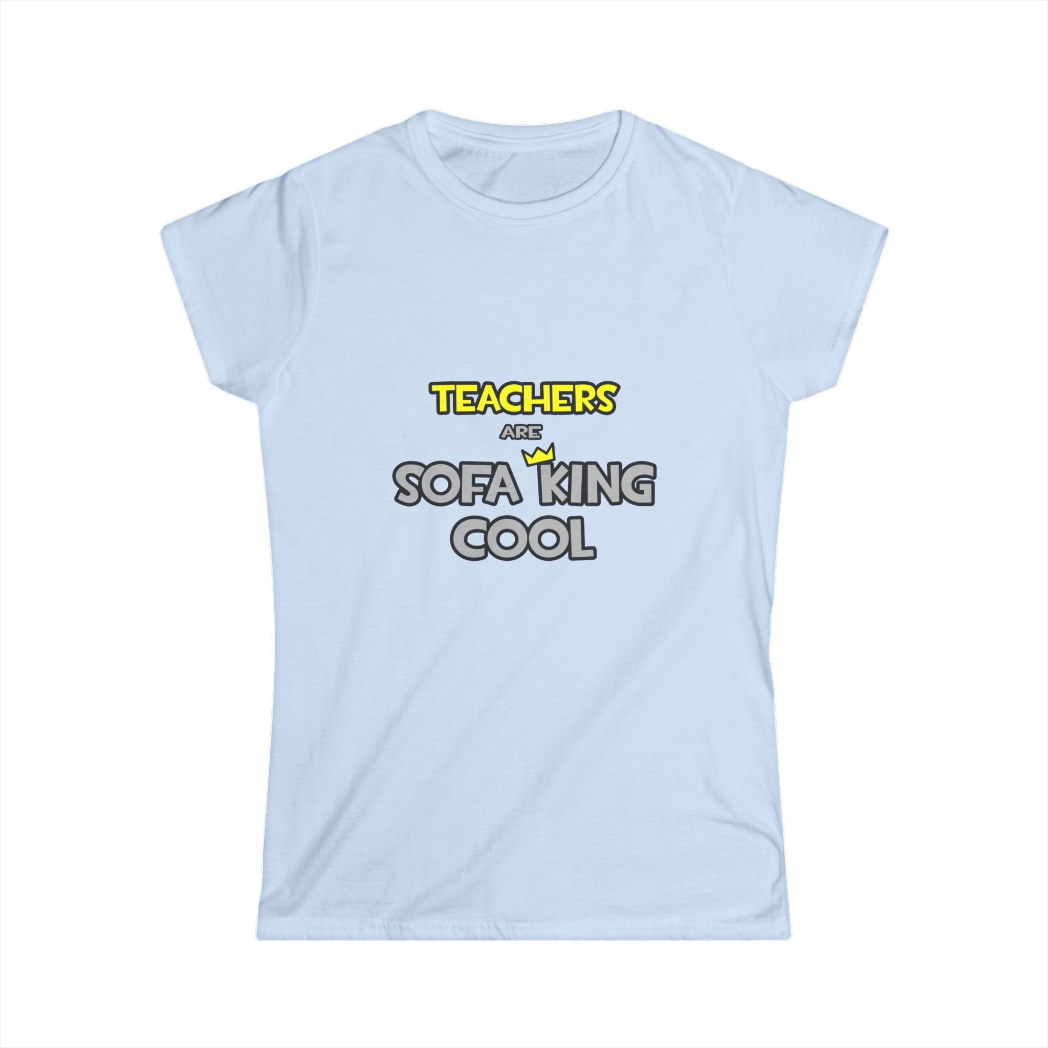 Teachers Are Sofa King Cool - Women's Softstyle Tee