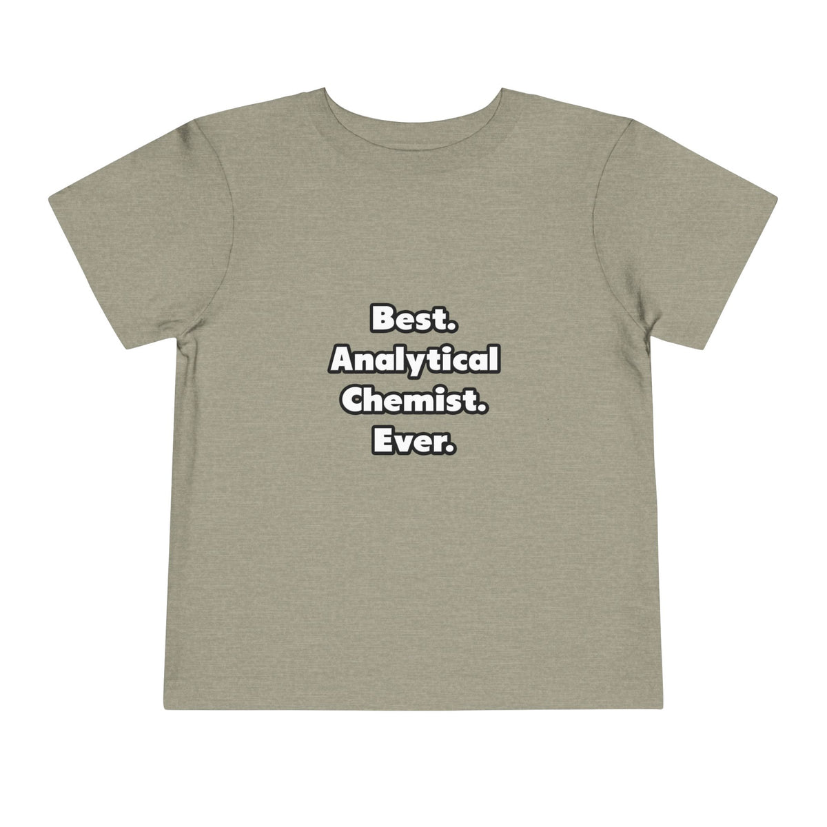 Best. Analytical Chemist. Ever - Toddler Short Sleeve Tee