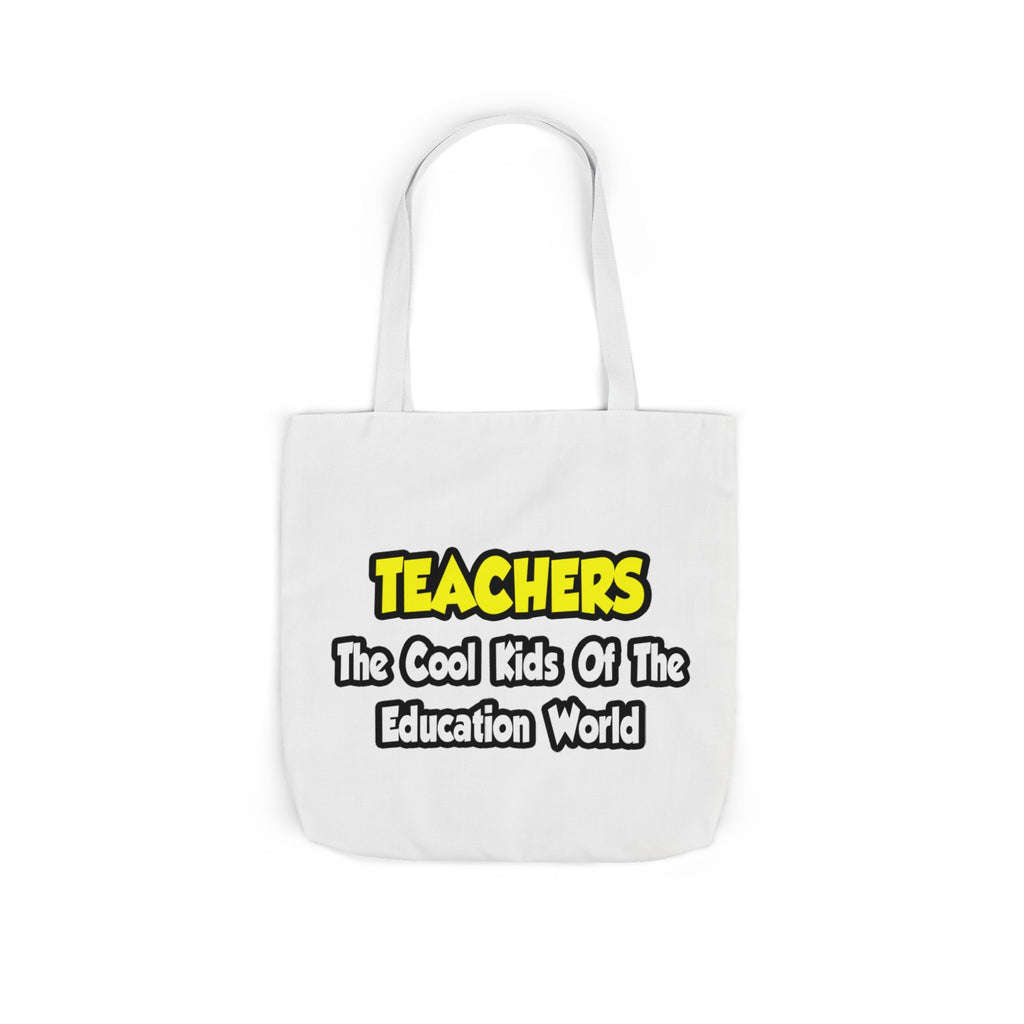 Teachers...Cool Kids of Education World - Canvas Tote Bag, 5-Color Straps