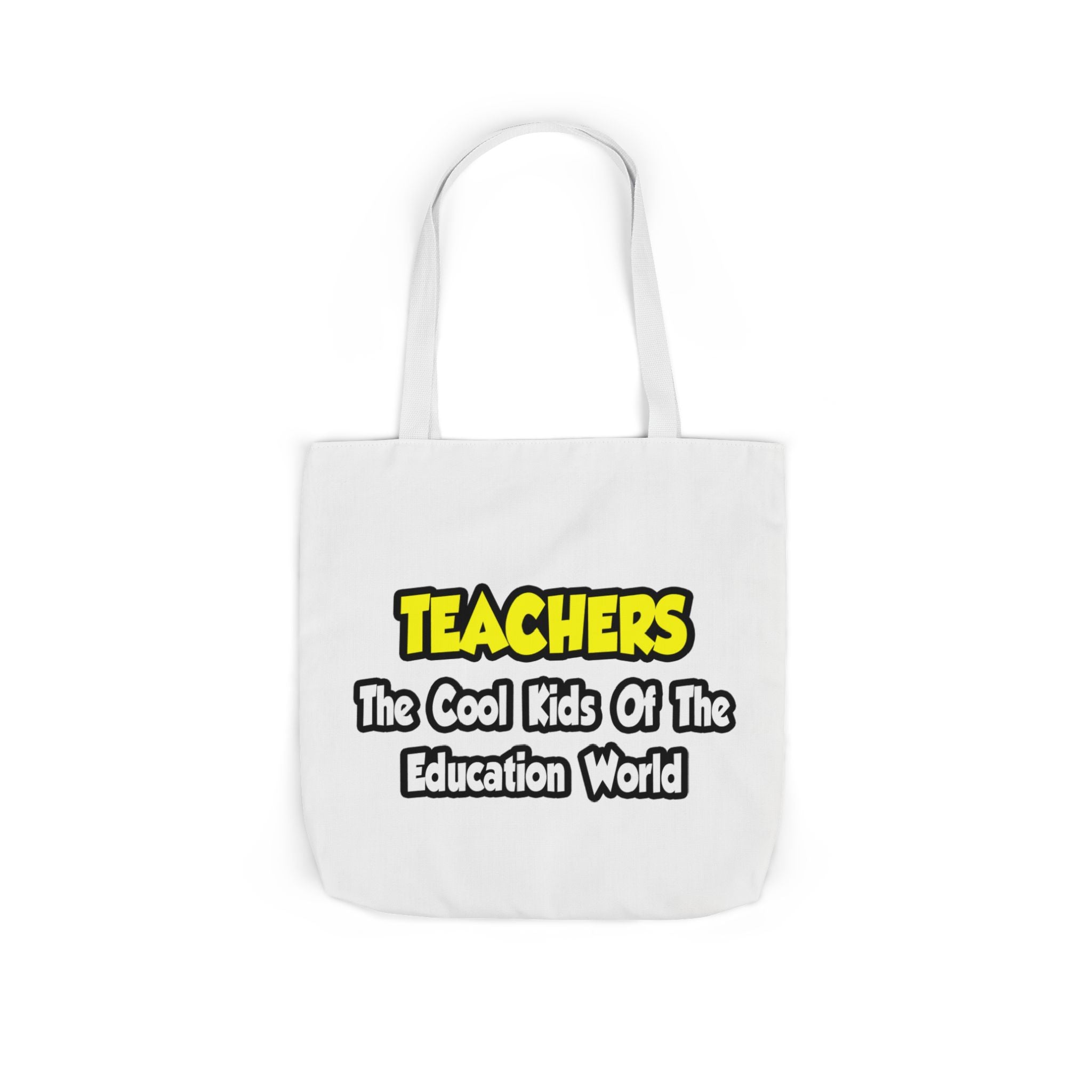 Teachers...Cool Kids of Education World - Canvas Tote Bag, 5-Color Straps