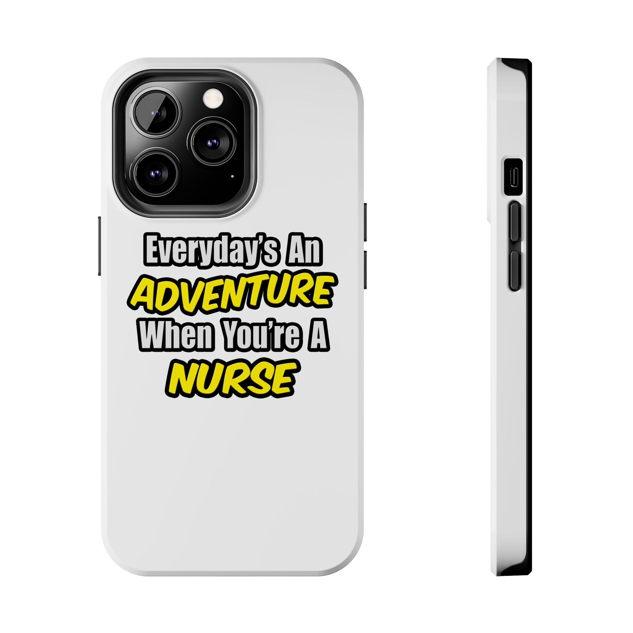 Nurse Phone Case – "Everyday's An Adventure When You're A Nurse" Tough Protective Cover