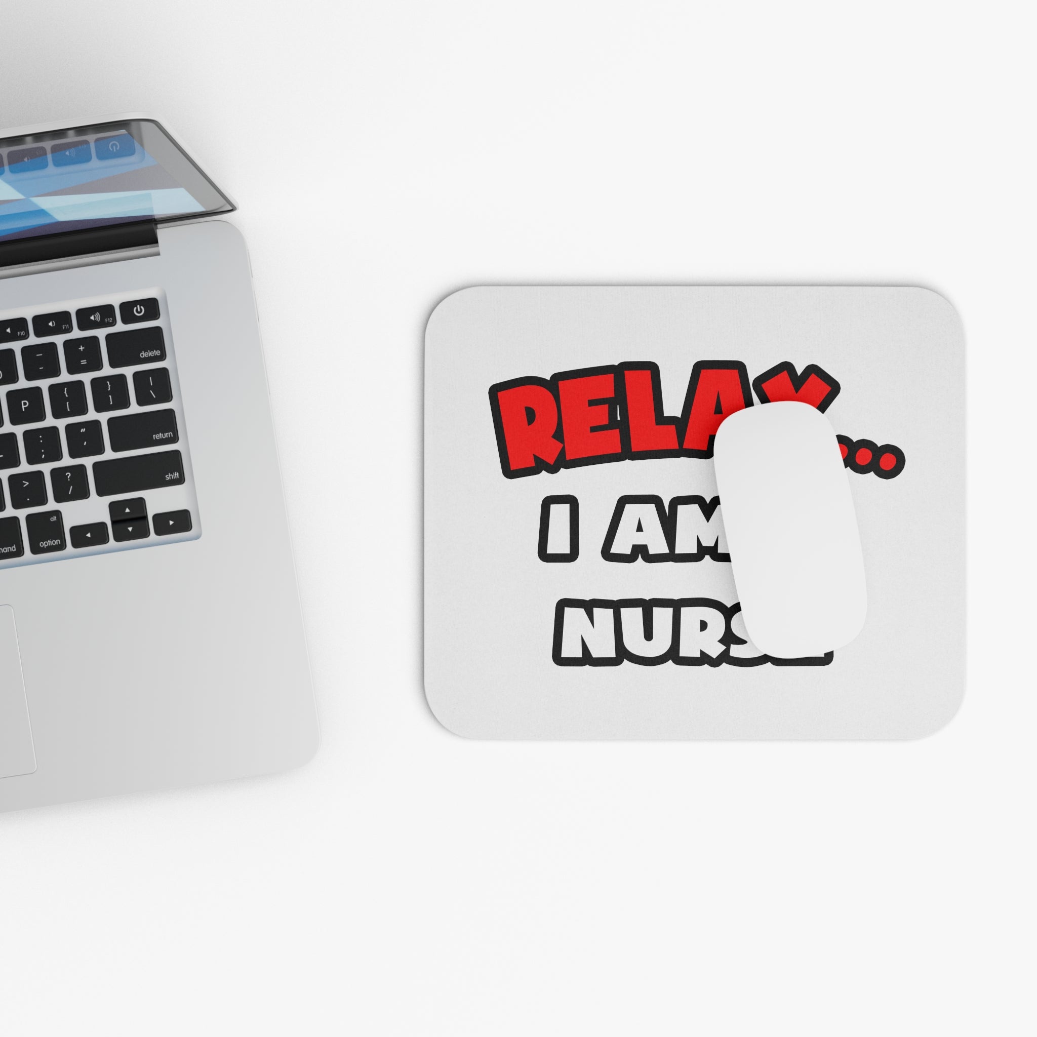 Relax ... I Am A Nurse - Mouse Pad (Rectangle)