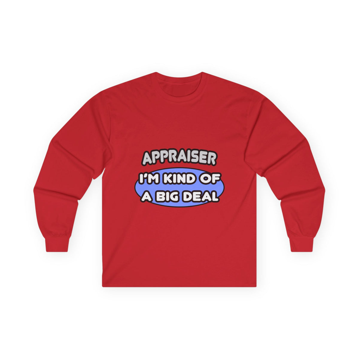 Appraiser...I'm Kind of a Big Deal - Unisex Ultra Cotton Long Sleeve Tee