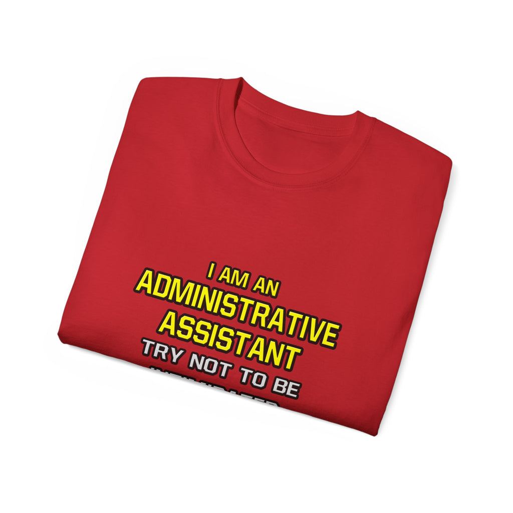 Administrative Assistant...Superior Intelligence - Unisex Ultra Cotton Tee