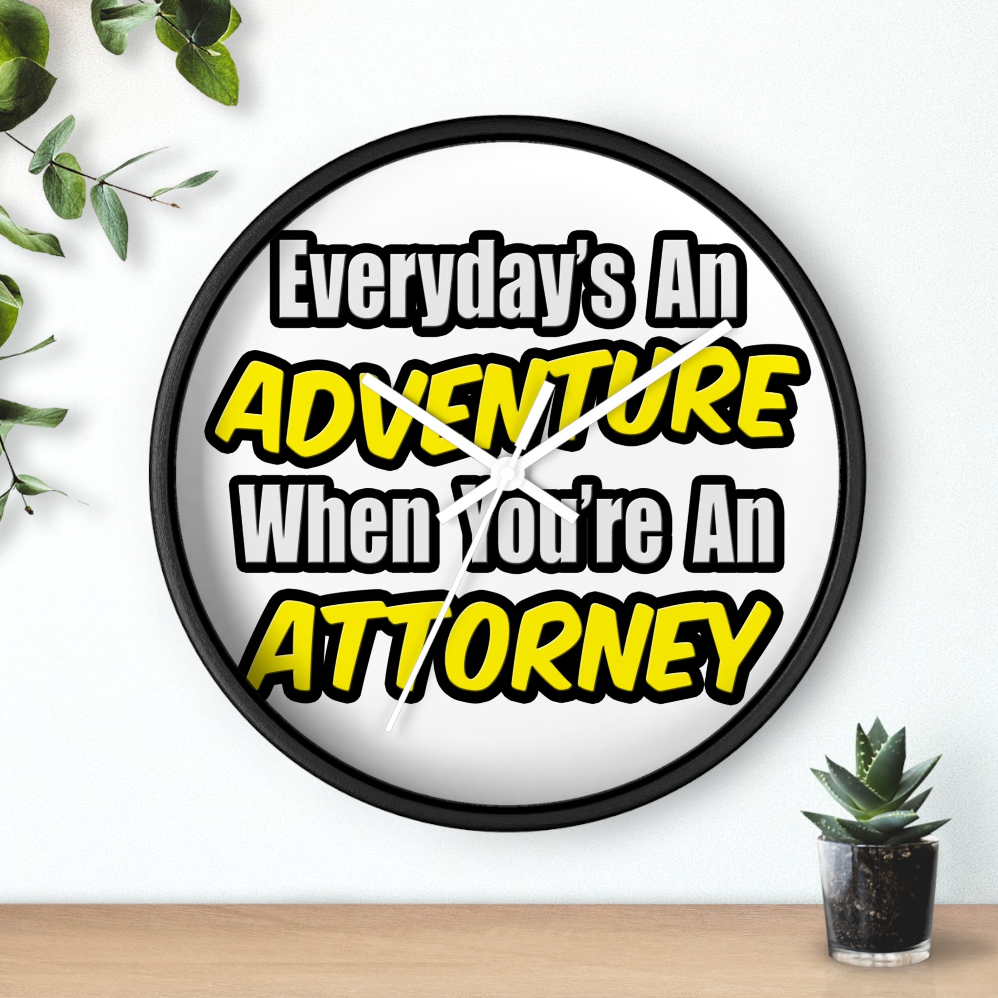 Everyday's An Adventure...Attorney - Wall Clock