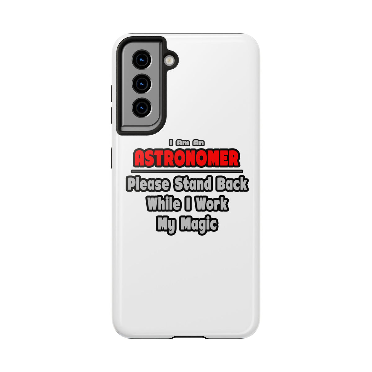 Astronomer ... Stand Back ... Work My Magic - Tough Phone Cases
