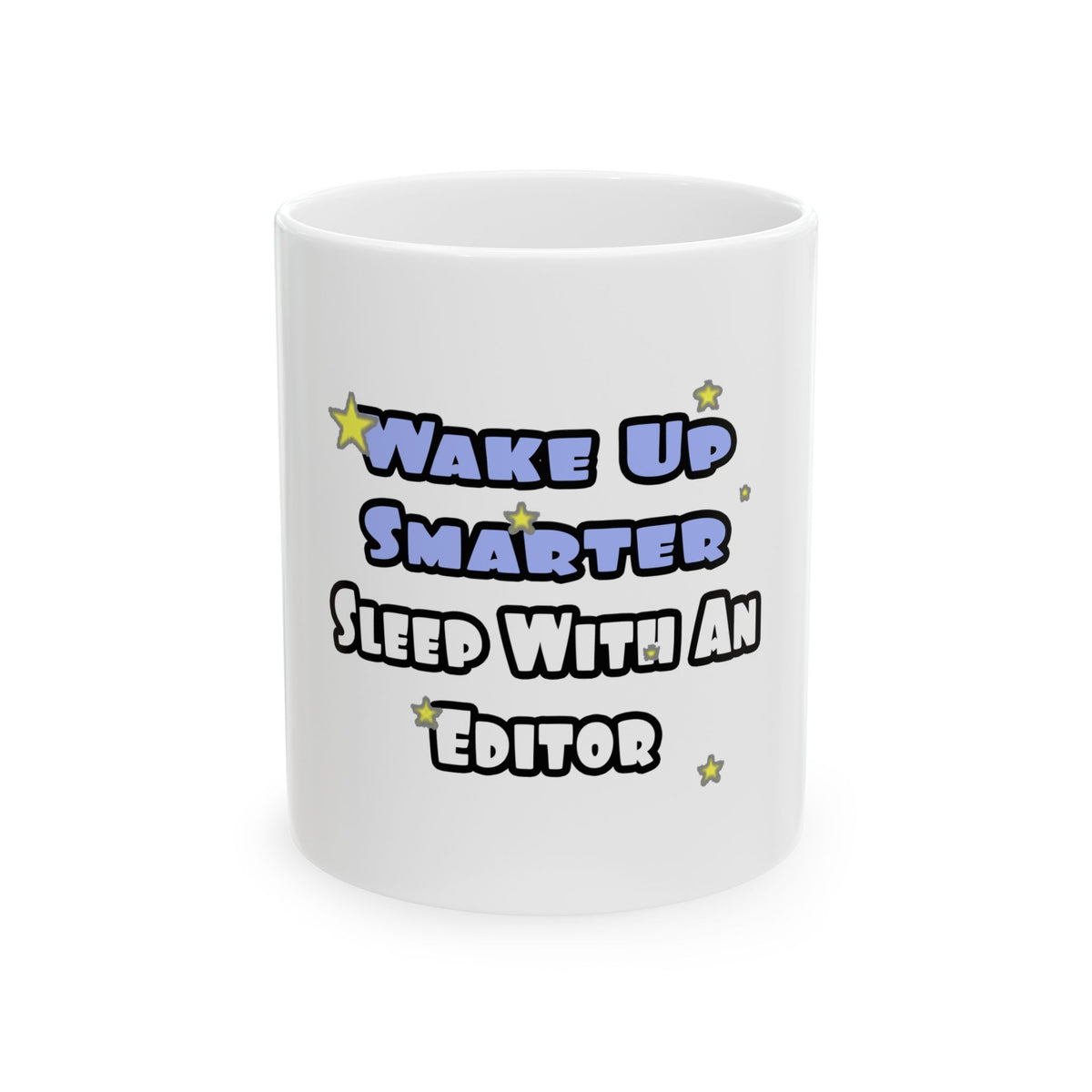 Wake Up Smarter...Sleep With an Editor - Ceramic Mug, (11oz, 15oz)