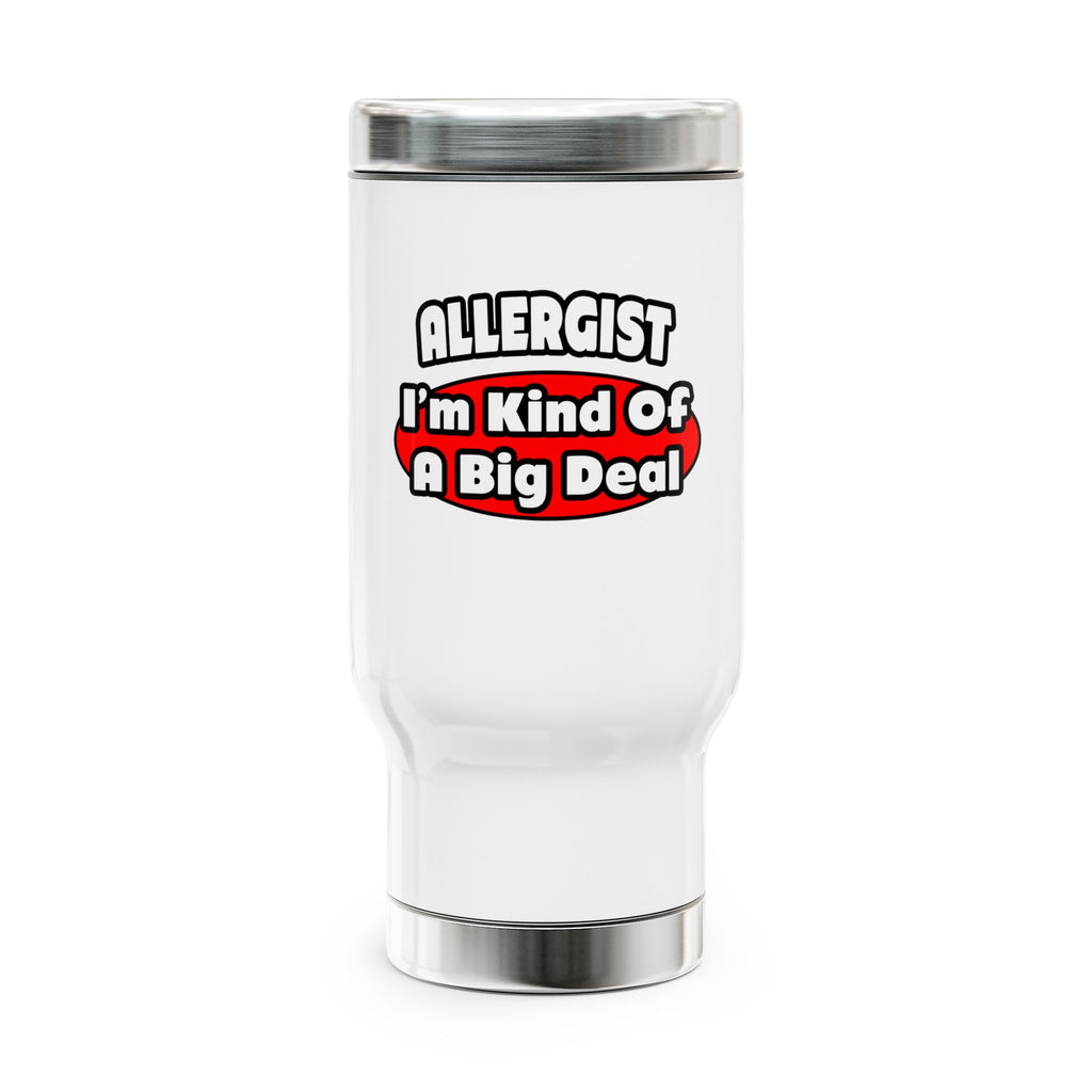 Allergist .. Big Deal - Stainless Steel Travel Mug with Handle, 14oz
