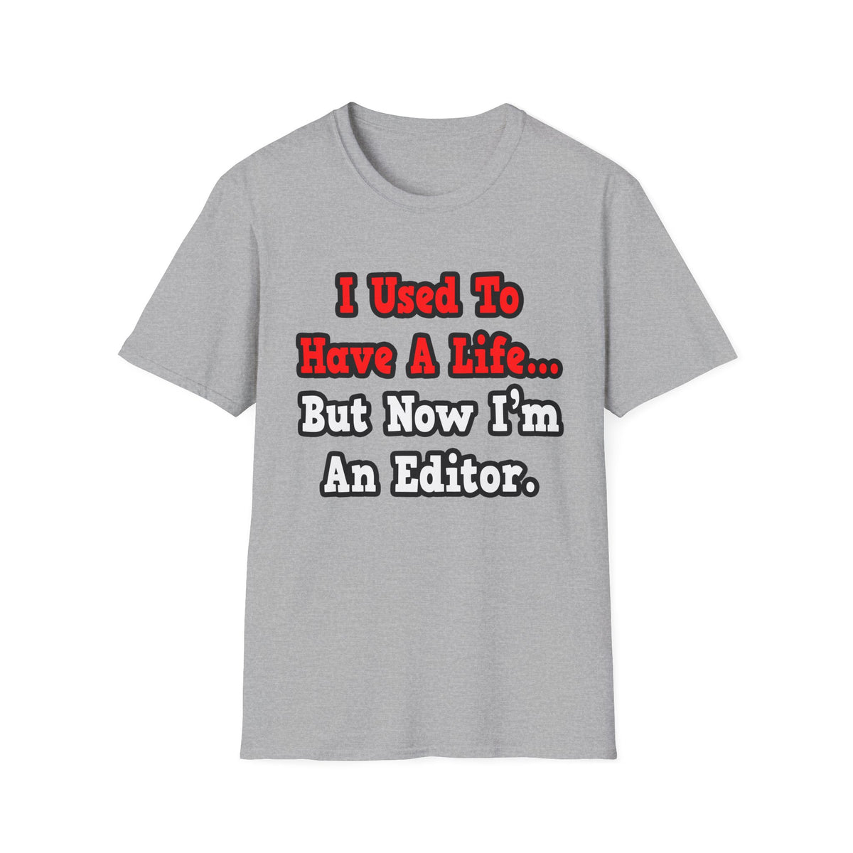 I Used to Have a Life...Editor - Unisex Softstyle T-Shirt