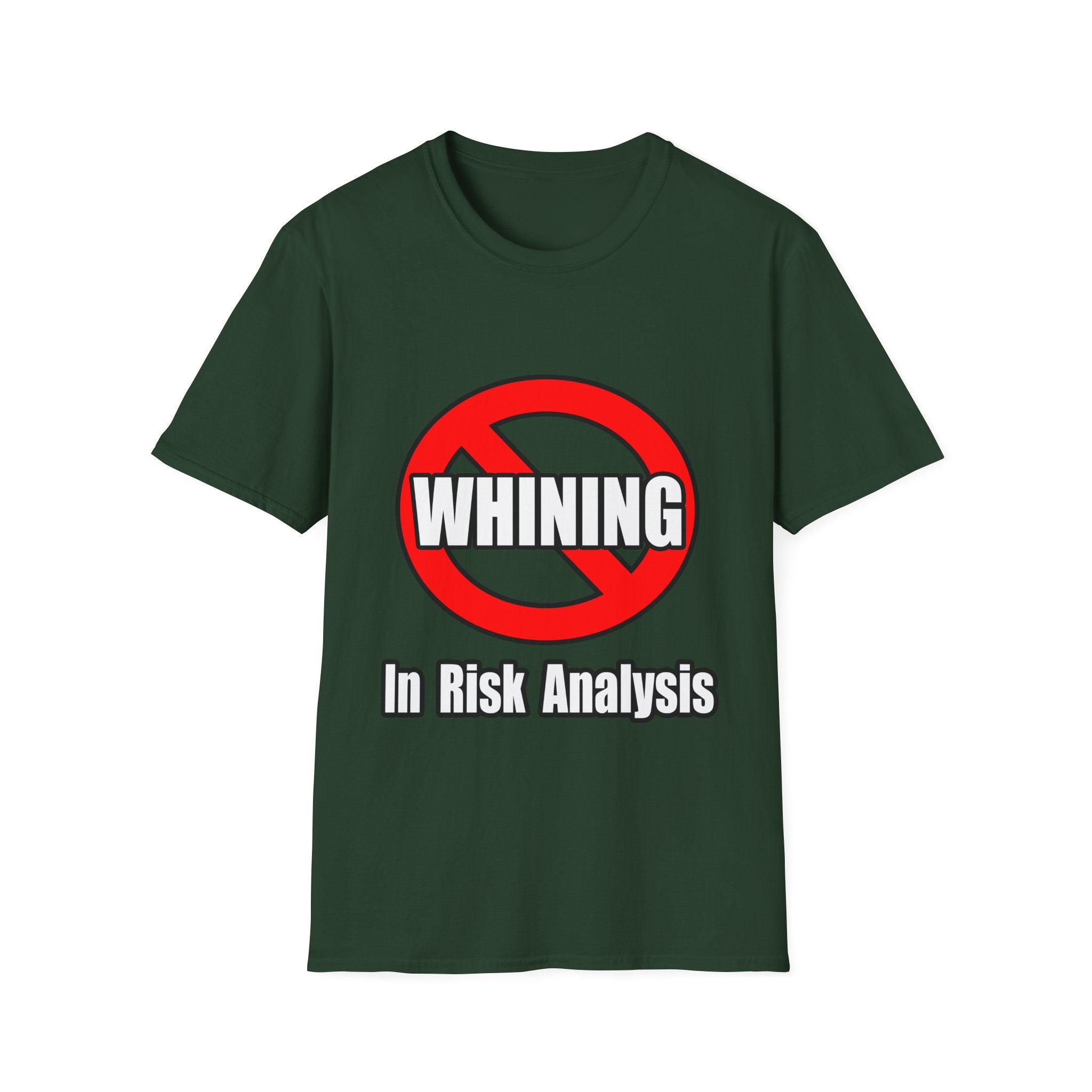 No Whining In Risk Analysis - Unisex Softstyle T-Shirt