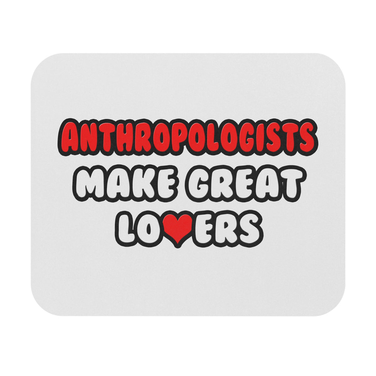 Anthropologists Make Great Lovers - Mouse Pad (Rectangle)