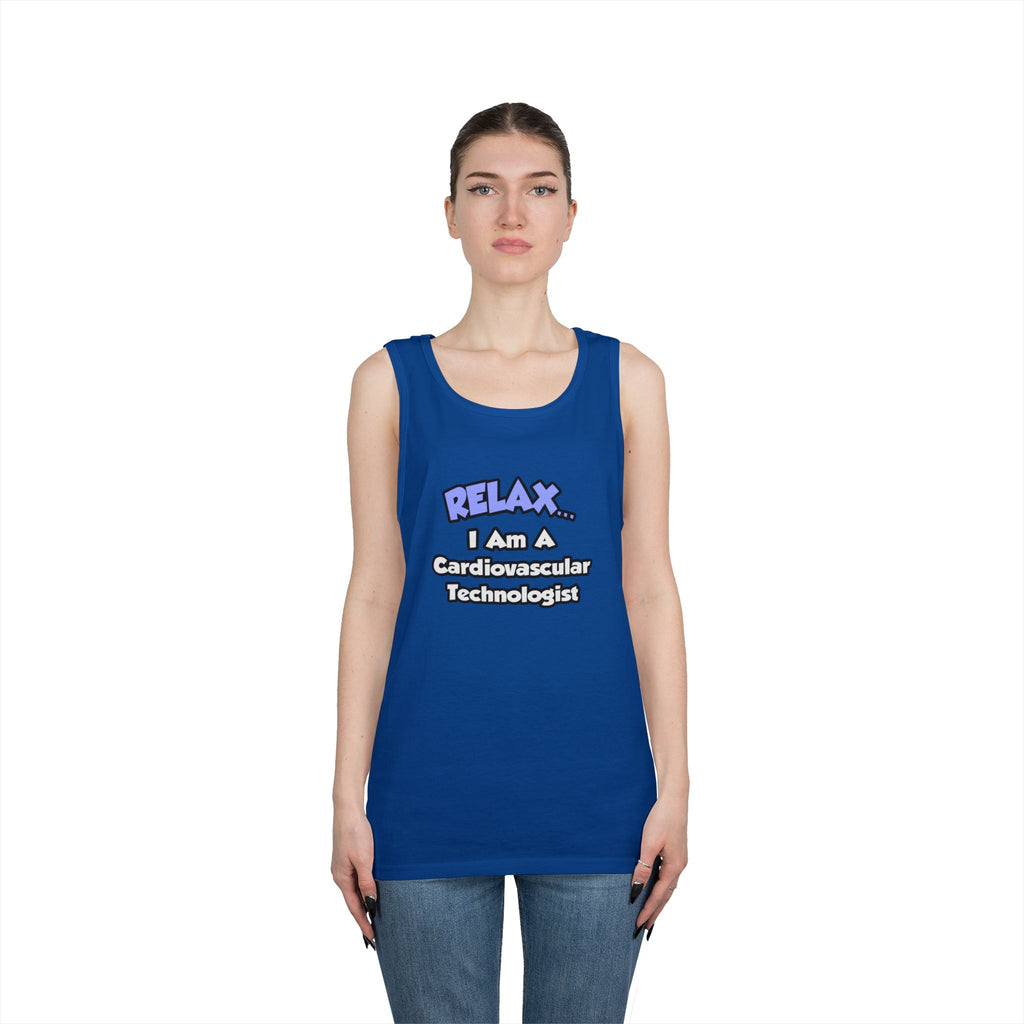 Relax .. I am a Cardiovascular Technologist - Unisex Heavy Cotton Tank Top