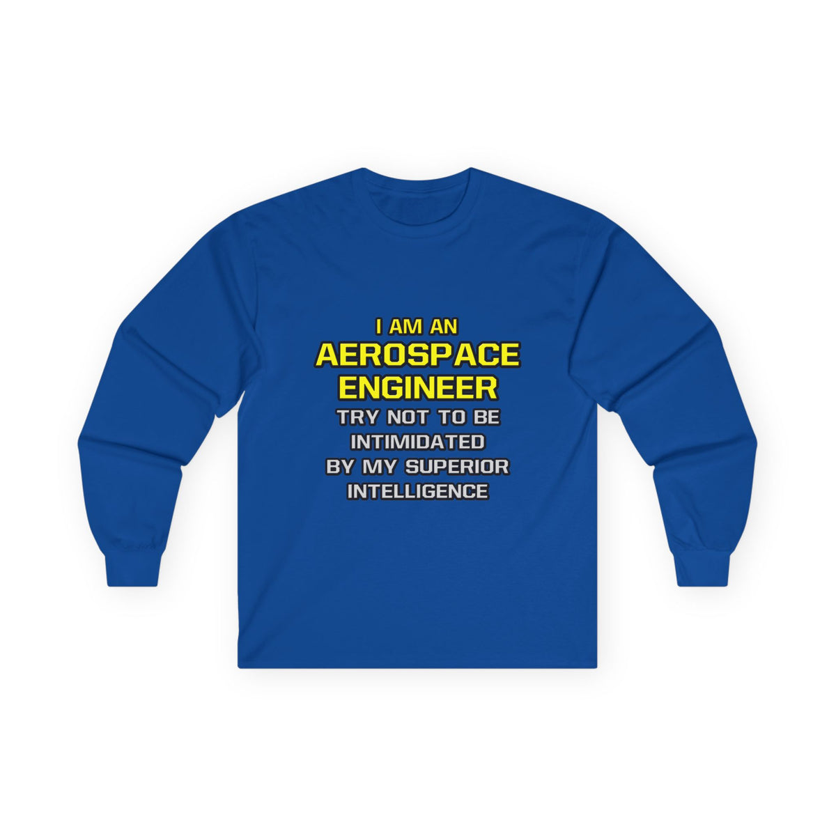 Aerospace Engineer...Superior Intelligence - Unisex Ultra Cotton Long Sleeve Tee