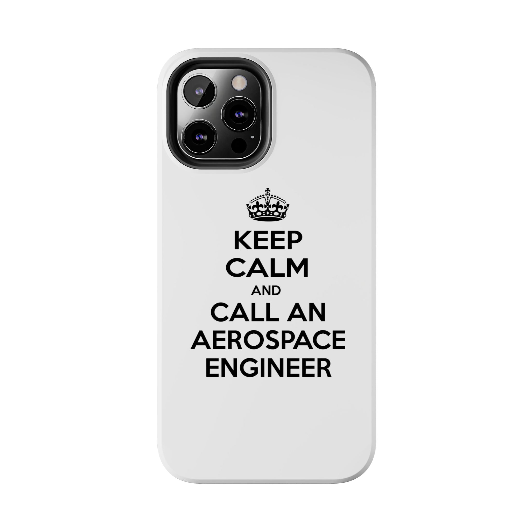 Keep Calm and Call an Aerospace Engineer - Tough Phone Cases