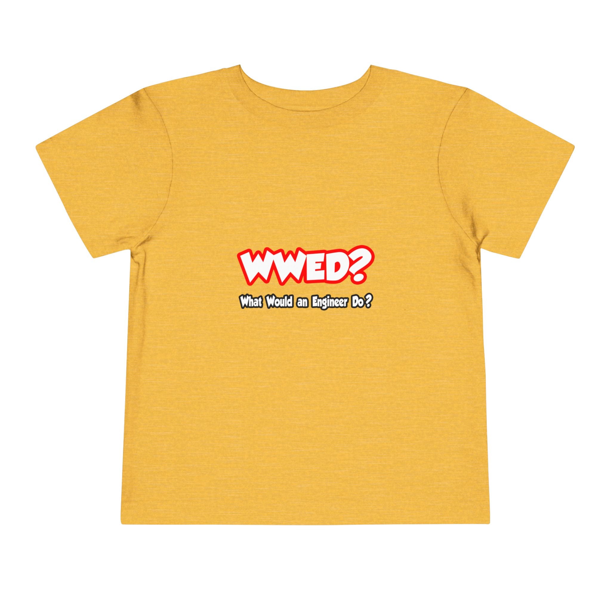 WWED...What Would an Engineer Do - Toddler Short Sleeve Tee