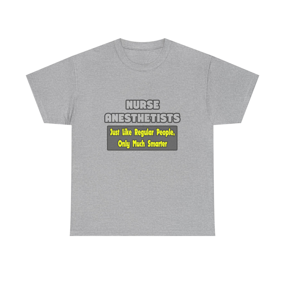 Nurse Anesthetists...Smarter - Unisex Heavy Cotton Tee
