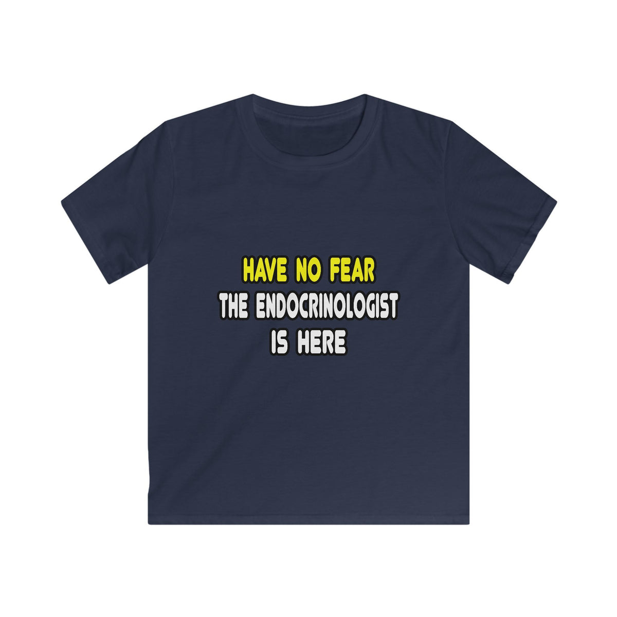 Have No Fear, The Endocrinologist Is Here - Kids Softstyle Tee