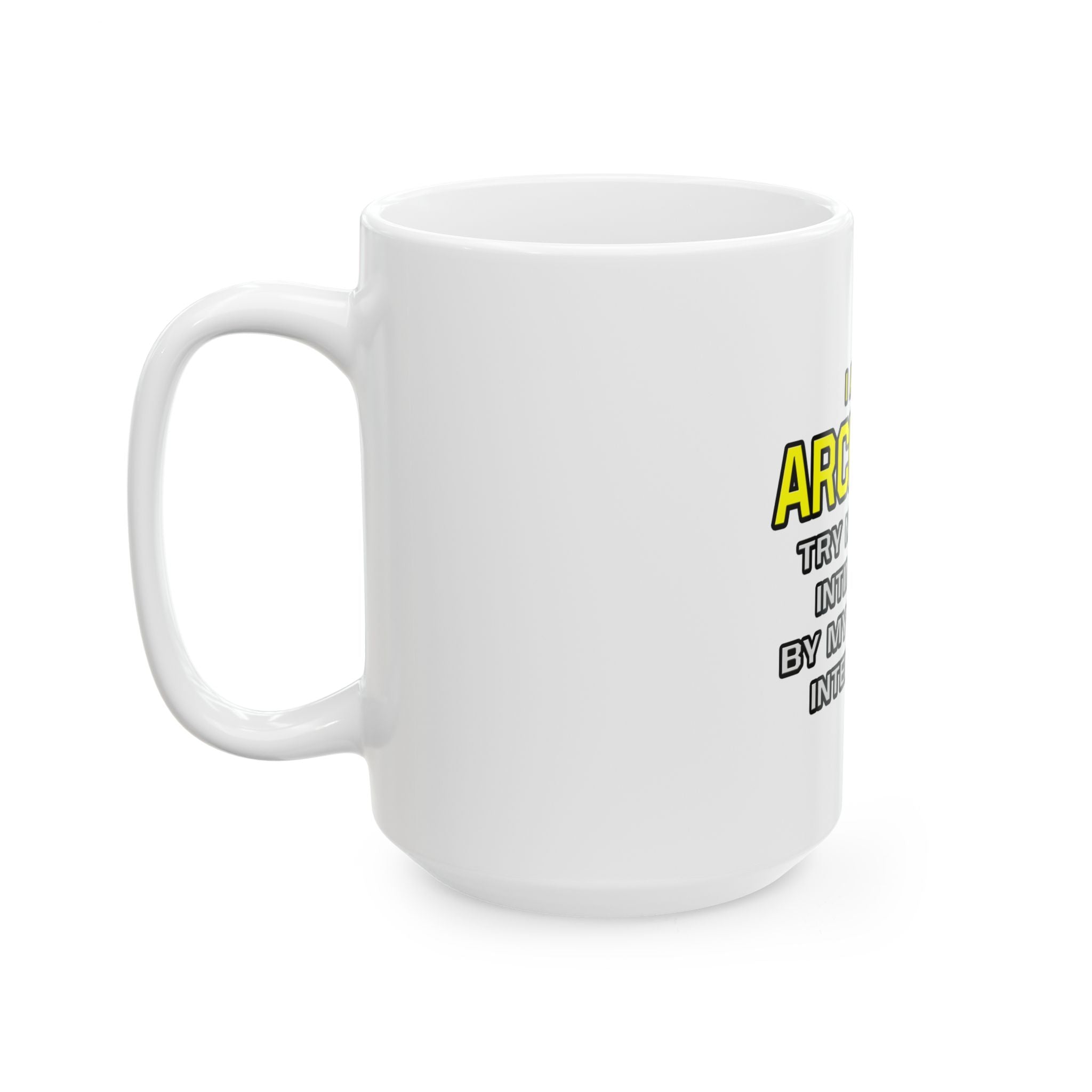 Architect...Superior Intelligence - Ceramic Mug, (11oz, 15oz)