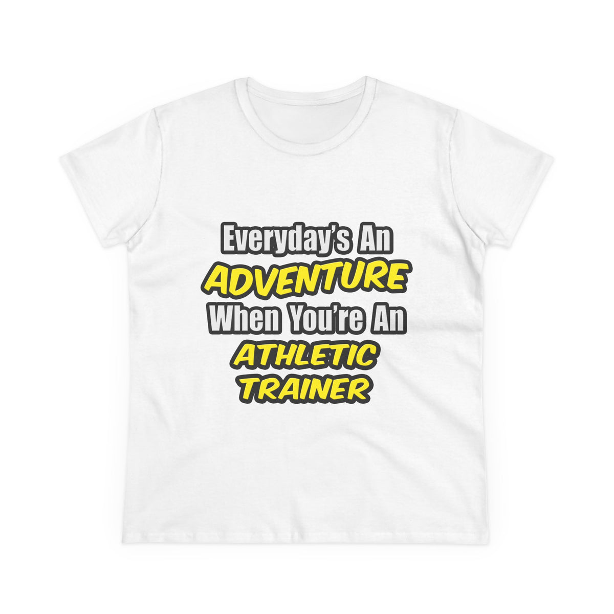 Everyday's An Adventure .. Athletic Trainer - Women's Midweight Cotton Tee