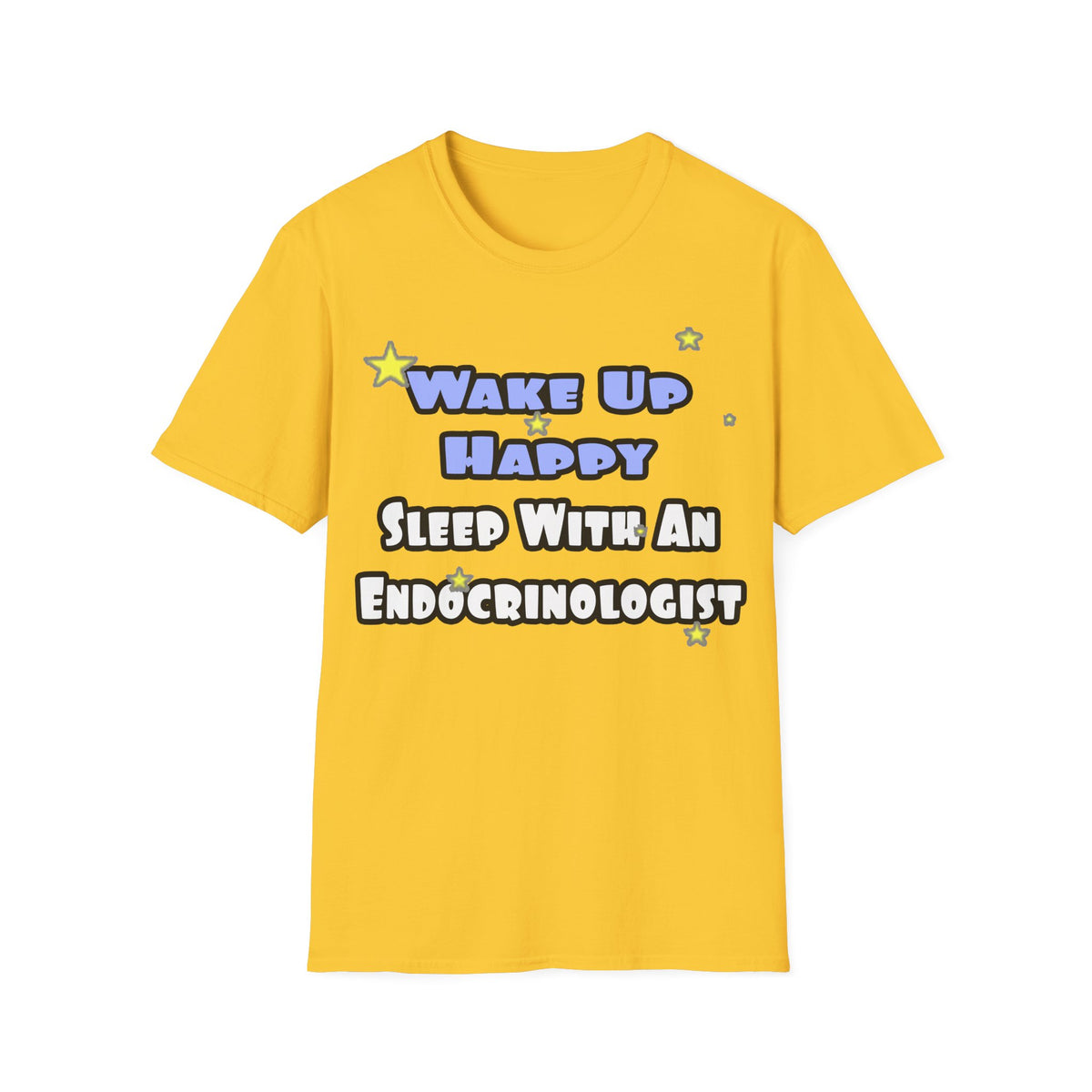 Wake Up Happy...Sleep With an Endocrinologist - Unisex Softstyle T-Shirt