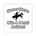 Save a Horse, Ride a Dental Assistant - Square Stickers