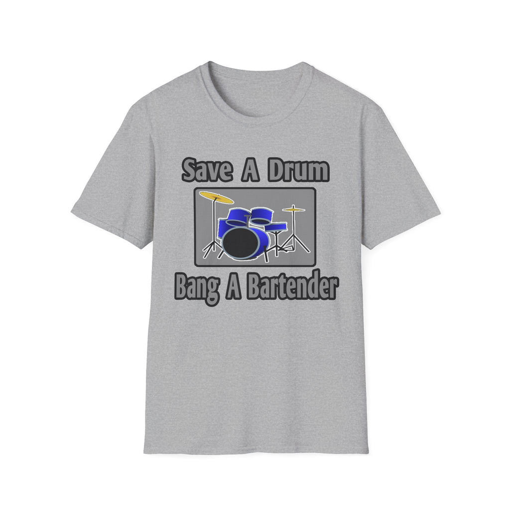 Save a Drum...Bang a Bartender - Unisex Softstyle T-Shirt