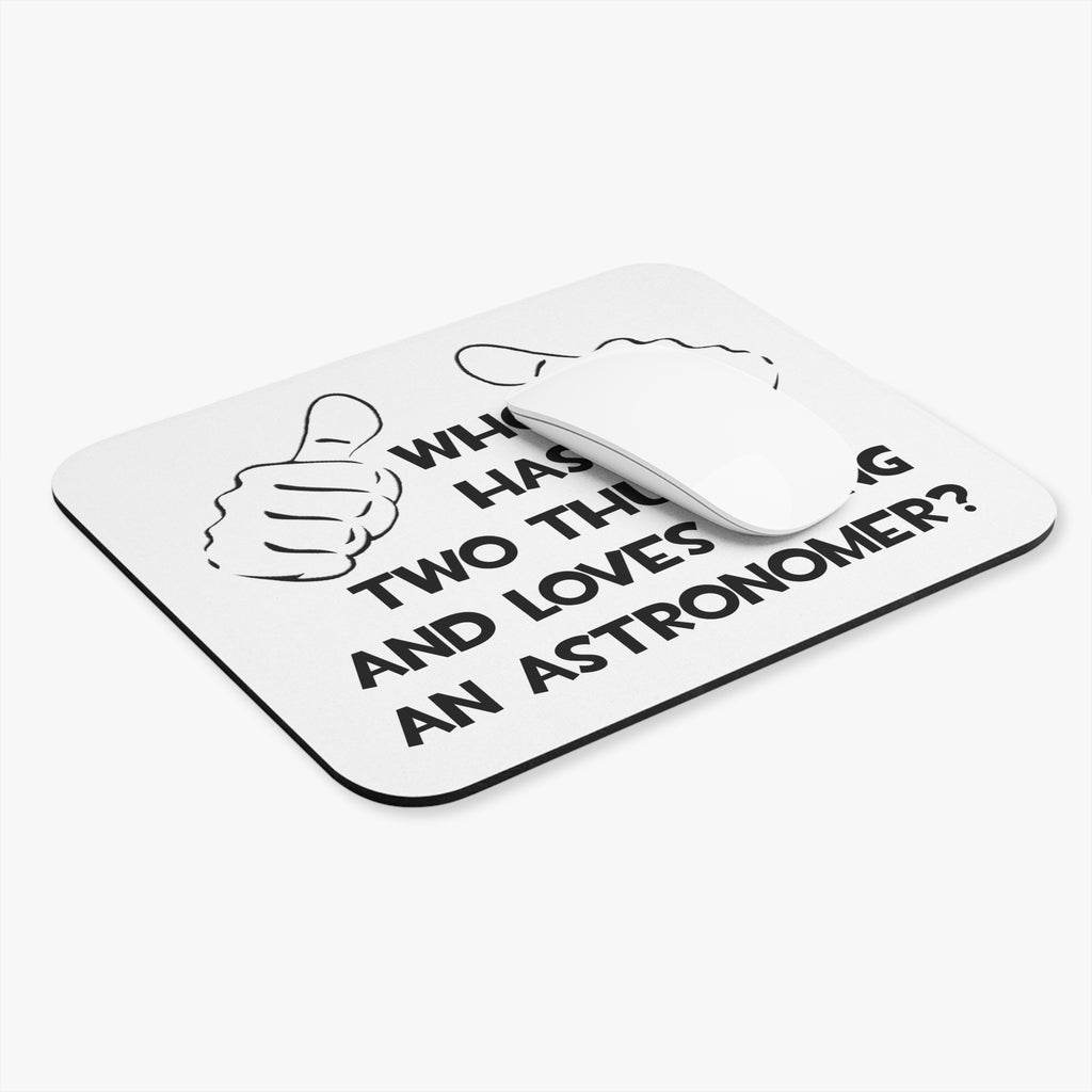 Two Thumbs and Loves Being an Astronomer - Mouse Pad (Rectangle)