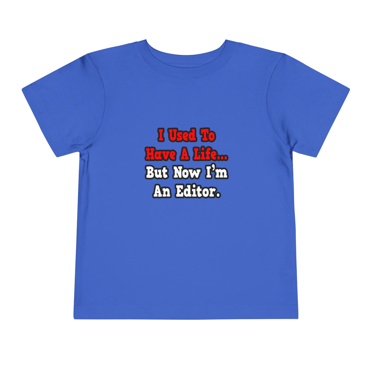 I Used to Have a Life...Editor - Toddler Short Sleeve Tee